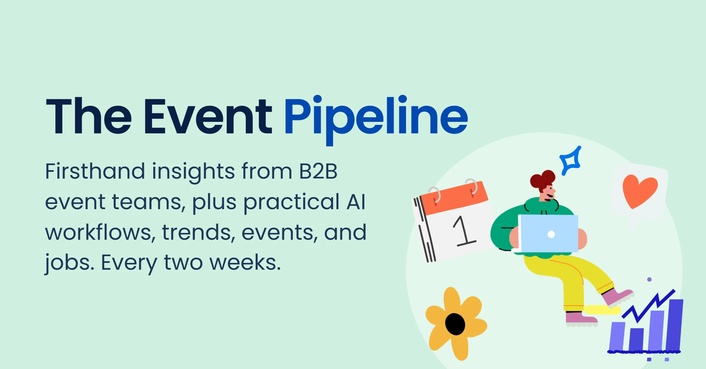 The Event Pipeline. Firsthand insights from B2B event teams, plus practical AI workflows, trends, events, and jobs. Every two weeks.