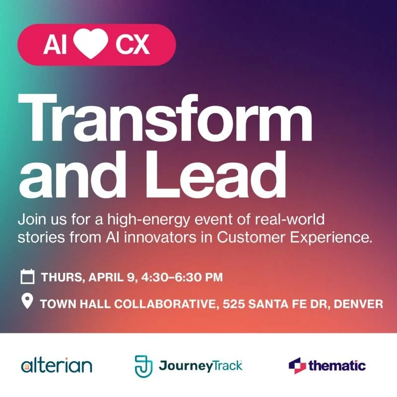 AI ❤️ CX Transform and Lead, Thursday April 9 at Town Hall Collaborative, Denver, with Alterian, JourneyTrack and Thematic