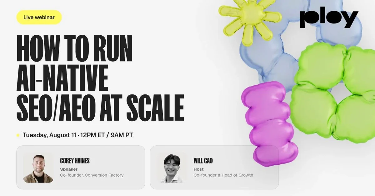 How to run AI-native SEO/AEO at scale. Live webinar, Tuesday August 11, 12PM ET / 9AM PT, with Corey Haines and Will Gao.