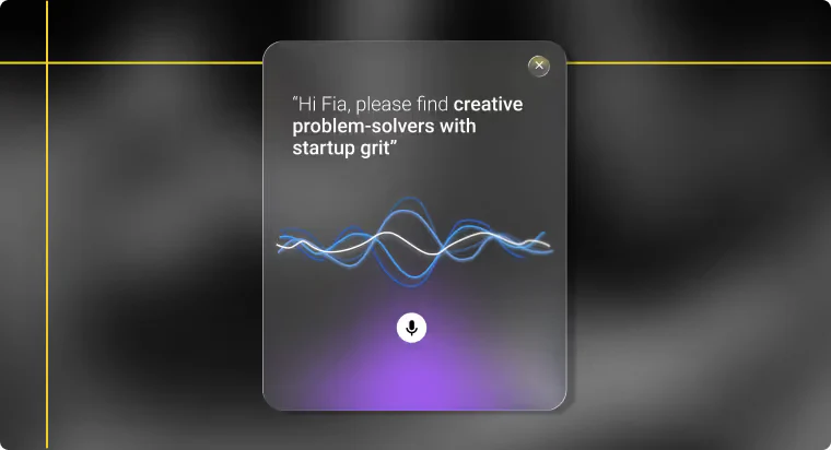 Voice interface displaying request: 'Hi Fia, please find creative problem-solvers with startup grit' and a microphone icon.