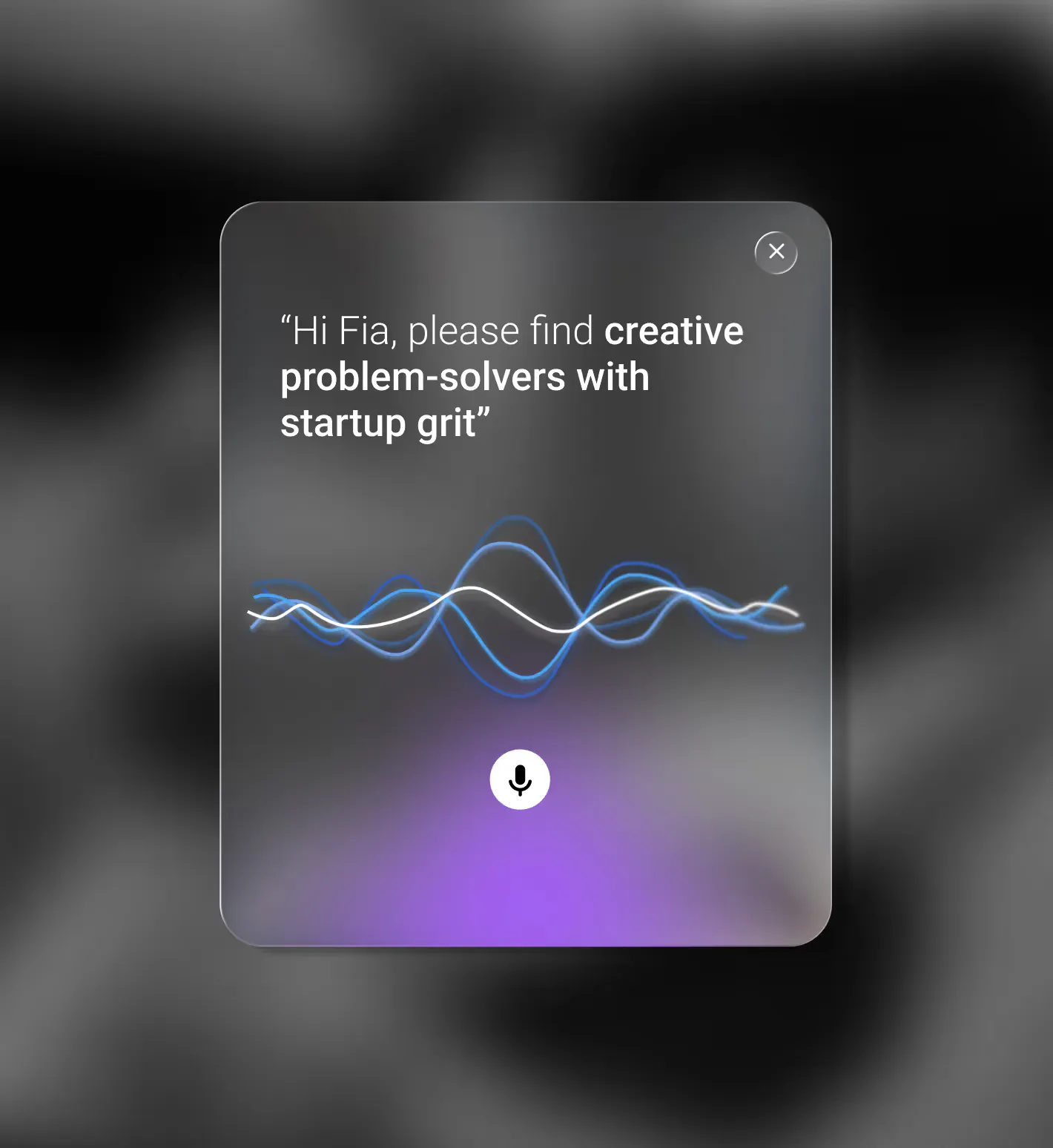 Voice assistant interface displaying the message: 'Hi Fia, please find creative problem-solvers with startup grit' with a microphone icon and animated sound waves.