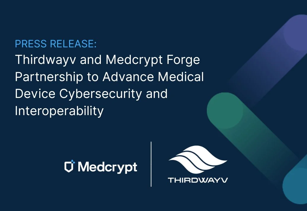 Thumbnail for Medcrypt and Thirdwayv Partner to Advance Medical Device Cybersecurity and Interoperability